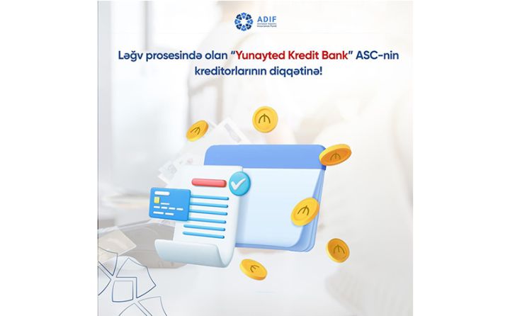 Ləğv prosesində olan “Yunayted Kredit Bank”ın kreditorlarının diqqətinə!